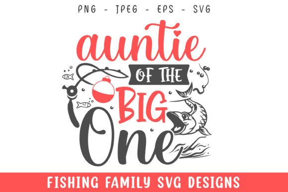 Aunt of the Big One Fishing SVG: A Crafty Graphics Gem