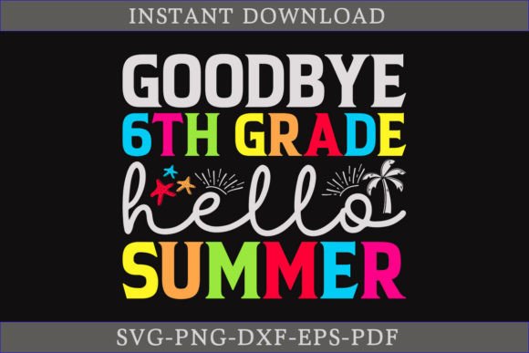 Celebrating Summer with Goodbye 6th Grade SVG