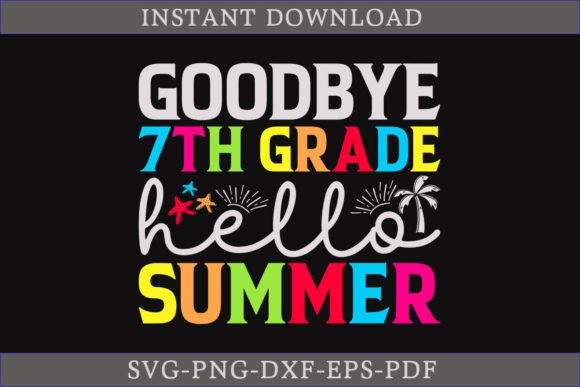 Goodbye 7th Grade Hello Summer SVG: A Crafty Graphics Asset