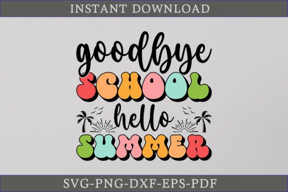 Goodbye School Hello Summer Retro SVG for Crafts