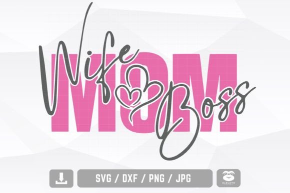 Mom Wife Boss SVG: A Versatile Mother's Day Design